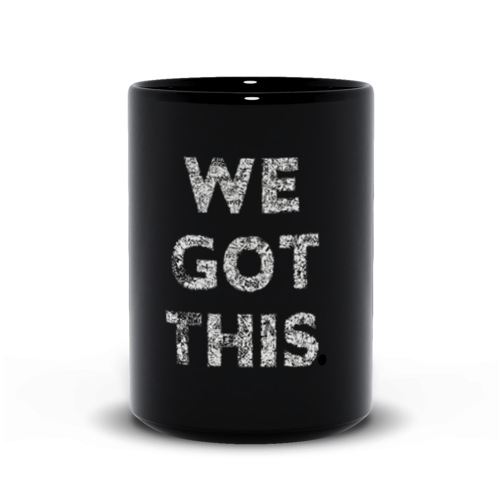 "We Got This" Black Mug