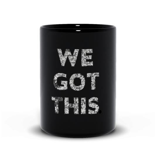 "We Got This" Black Mug