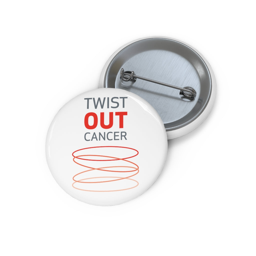 Twist Out Cancer Custom Pin Buttons